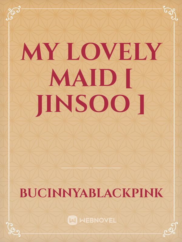 My Lovely Maid [ Jinsoo ]