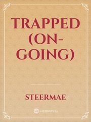 Trapped (On-Going) Book