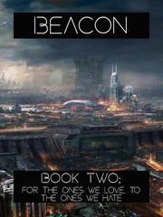 Beacon Book Two: For the Ones We Love, to the Ones We Hate Book