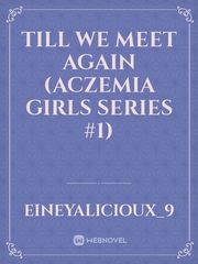 Till We Meet Again (Aczemia Girls Series #1) Book