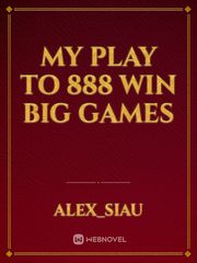 my play to 888 win big games Book