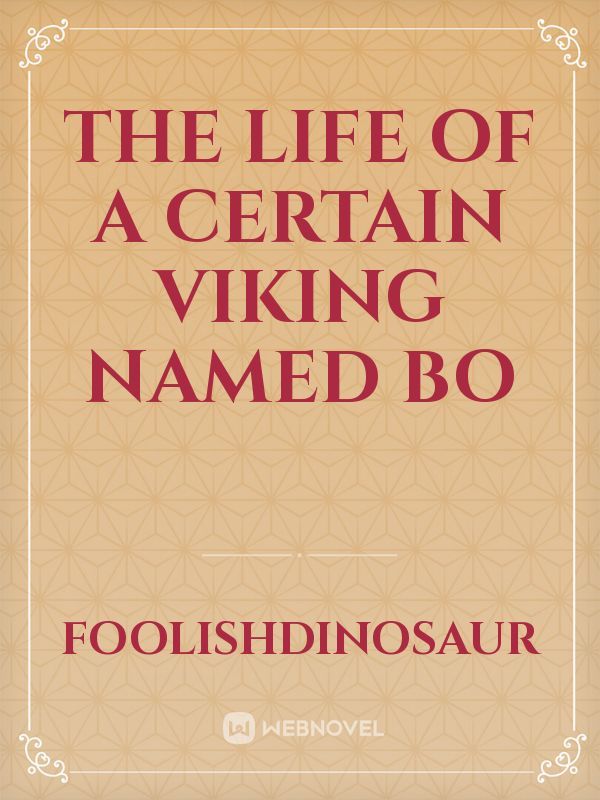 The life of a certain viking named Bo Book
