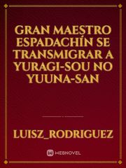 Gran Maestro Espadachín se transmigrar a yuragi-sou no yuuna-san Book