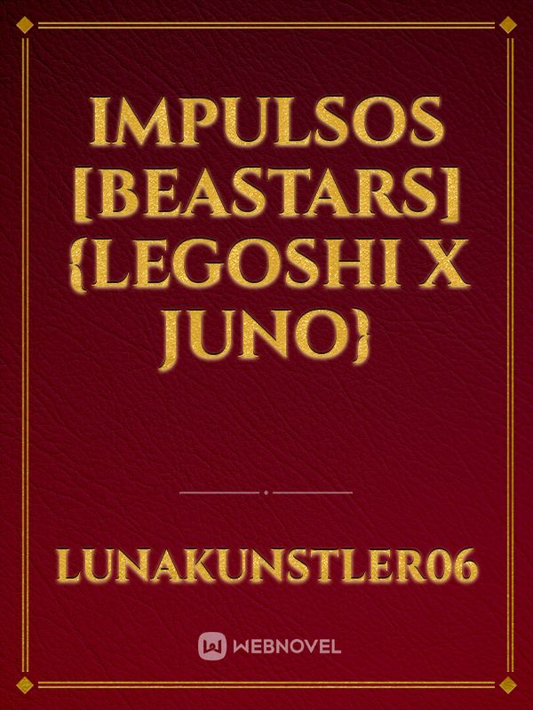 Impulsos [Beastars] {Legoshi x Juno} Book