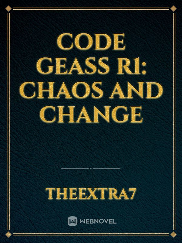 Code Geass R1: Chaos and Change