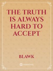 The Truth Is Always Hard To Accept Book