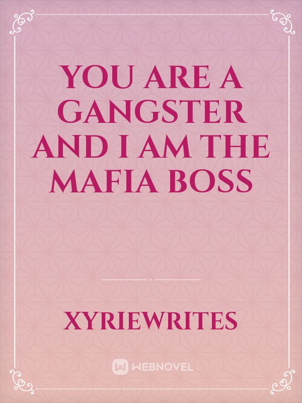 YOU ARE A GANGSTER AND I AM THE MAFIA BOSS Book