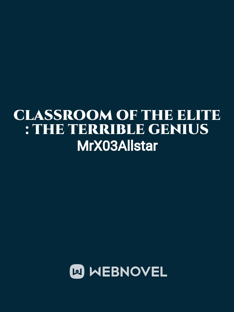 Classroom Of The Elite : The Terrible Genius