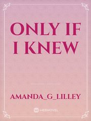 Only If I Knew Book