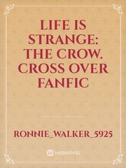 life is strange: the crow. cross over fanfic Book
