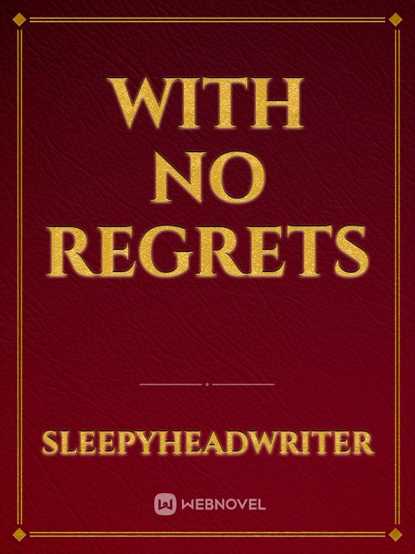 With no regrets