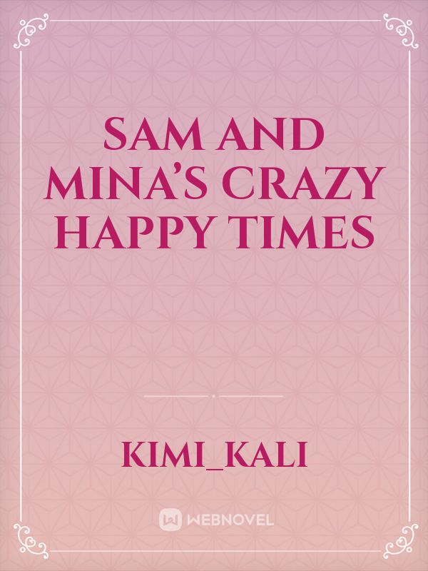 Sam and Mina’s crazy happy times Book