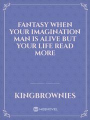 Fantasy

When your imagination man is alive
But your life read more Book