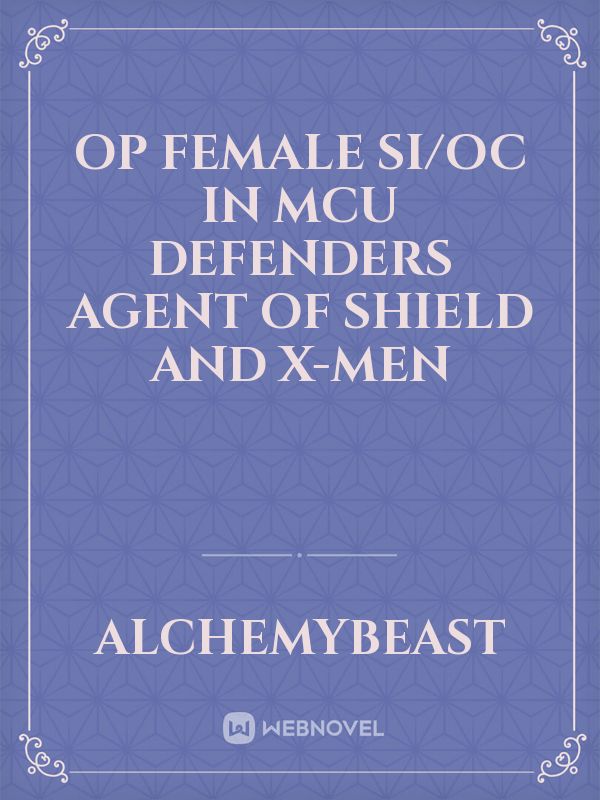 OP female si/oc in mcu Defenders agent of shield and X-Men Book