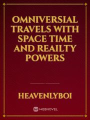Omniversial travels with space time and reailty powers Book