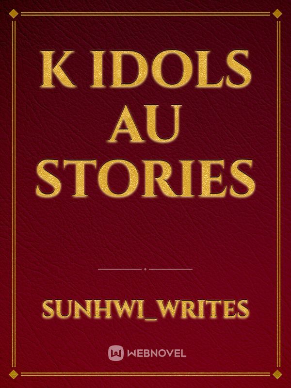 K Idols AU stories