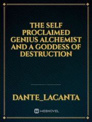 The self proclaimed genius Alchemist and a Goddess of destruction Book