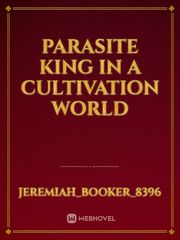 parasite king in a cultivation world Book
