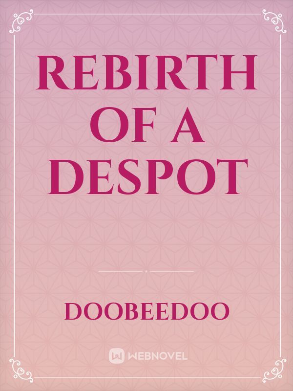 Rebirth of a Despot