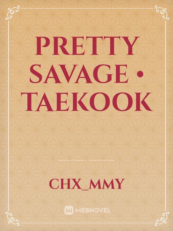 Pretty Savage • Taekook