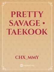 Pretty Savage • Taekook Book