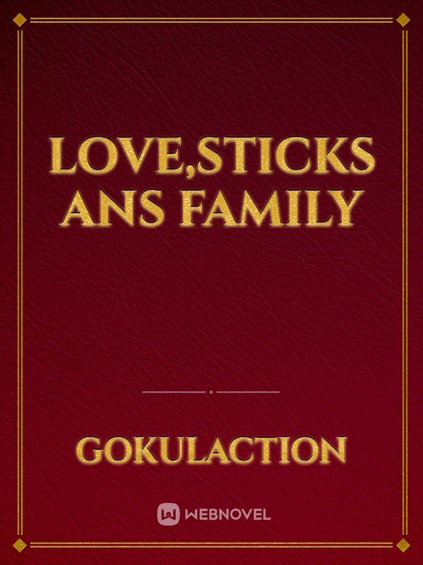 Love,Sticks ans family