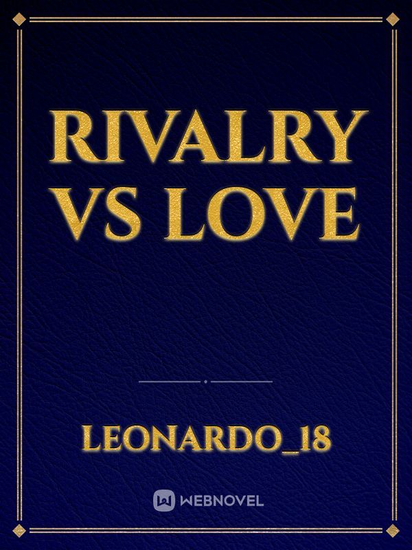 Rivalry vs Love