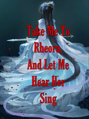 Take Me To Rheora, and Let Me Hear Her Sing Book