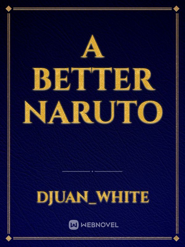 A Better Naruto
