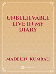 unbelievable live in my diary Book