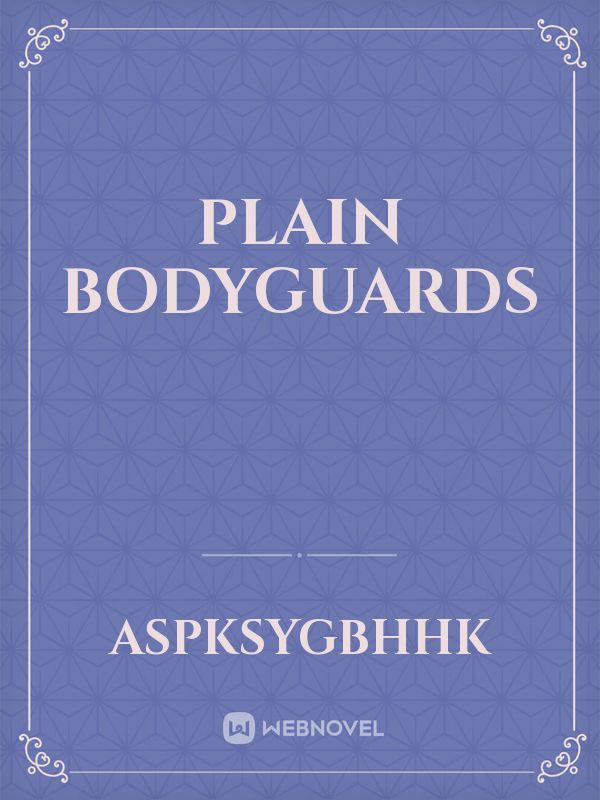 Plain Bodyguards