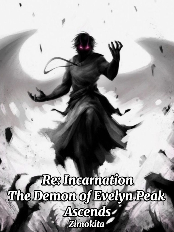 Re: Incarnation
The Demon of Evelyn Peak Ascends