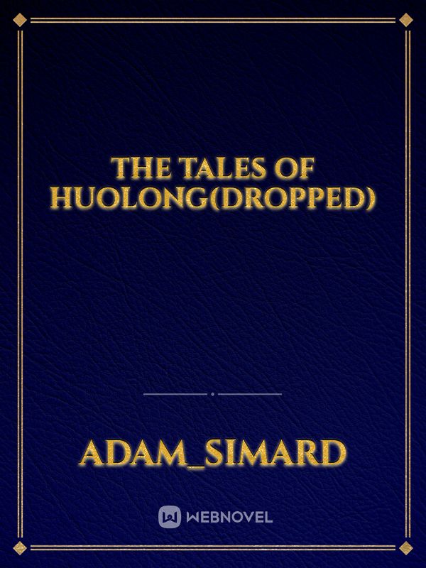 The Tales of Huolong(DROPPED)