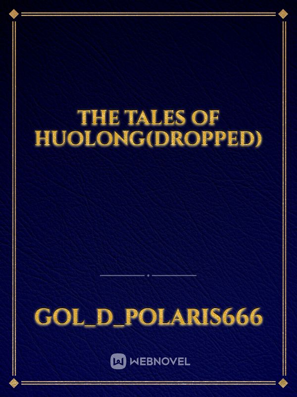 The Tales of Huolong(DROPPED)