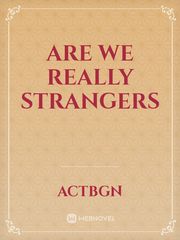 Are We Really Strangers Book