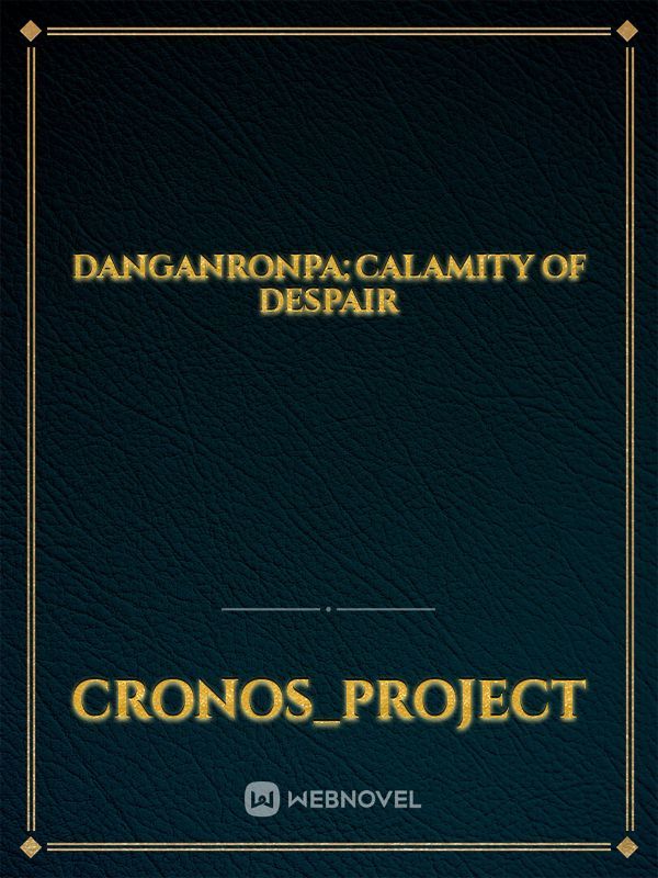 danganronpa;calamity of despair