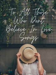 To All Those Who Dont Believe In Long In love Songs Book