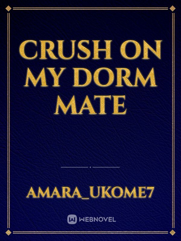Crush on my dorm mate Book