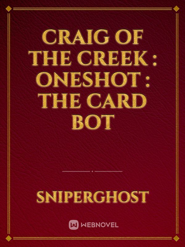 Craig of the Creek : Oneshot : The Card Bot