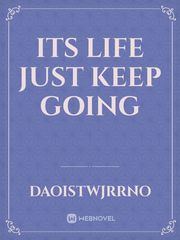 Its Life
Just
Keep Going Book