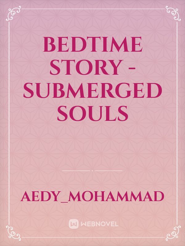 BEDTIME STORY - SUBMERGED SOULS