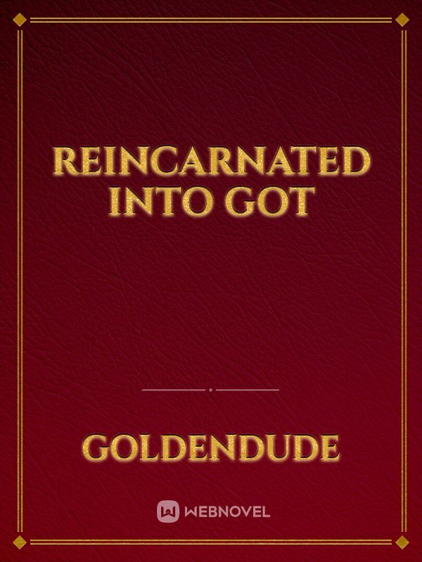 Reincarnated Into GOT