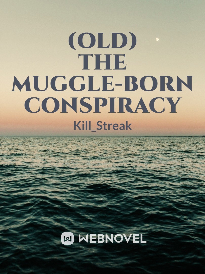 (OLD) The Muggle-born Conspiracy