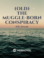 (OLD) The Muggle-born Conspiracy Book