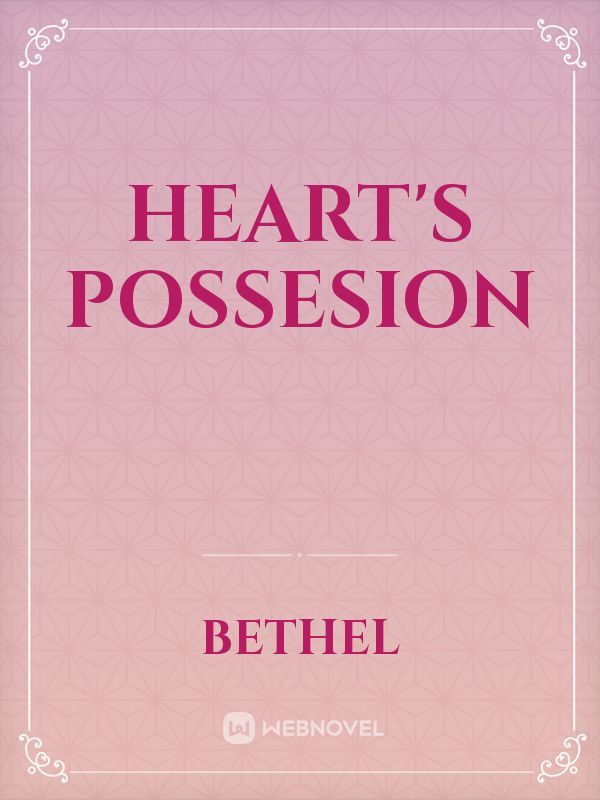 Heart's possesion