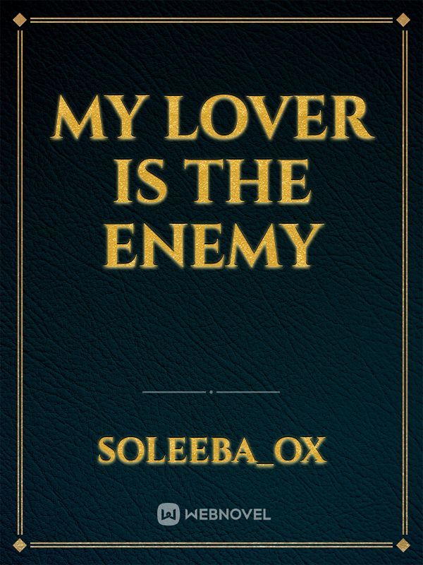 My lover is the enemy