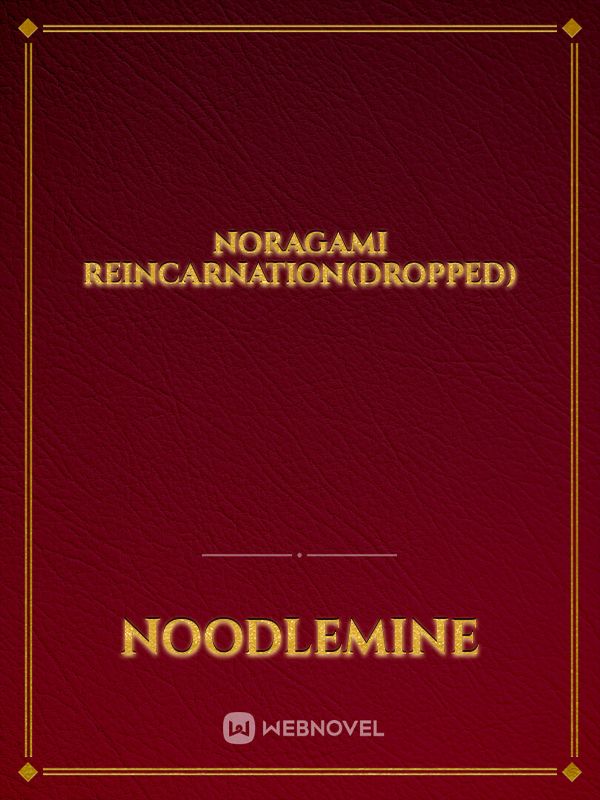 Noragami Reincarnation(Dropped)