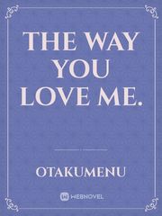 The way you love me. Book