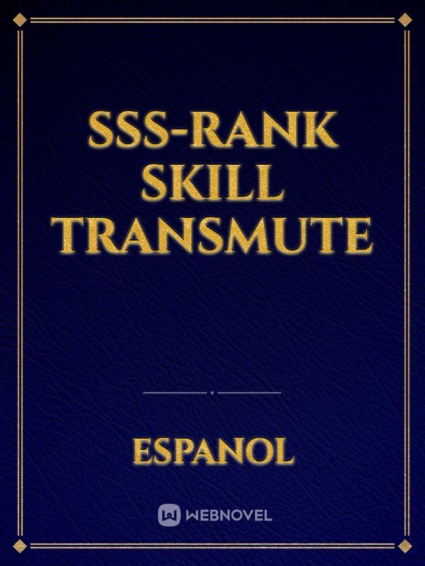 SSS-Rank Skill Transmute
