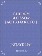 Cherry Blossom [AotxNaruto] Book